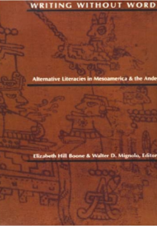 Writing Without Words: Alternative Literacies in Mesoamerica and the Andes